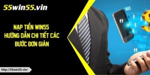 Hướng dẫn cách nạp tiền Win55